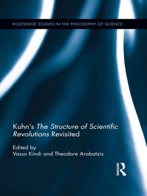 Kuhn’s The Structure of Scientific Revolutions Revisited de Vasso Kindi