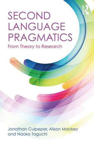 Second Language Pragmatics: From Theory to Research de Jonathan Culpeper