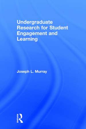 Undergraduate Research for Student Engagement and Learning de Joseph L. Murray