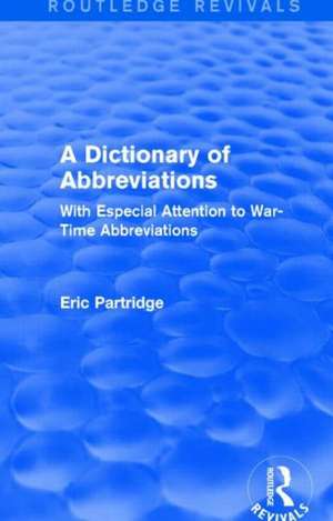 A Dictionary of Abbreviations: With Especial Attention to War-Time Abbreviations de Eric Partridge