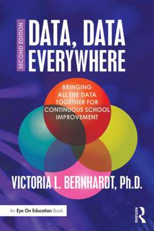 Data, Data Everywhere: Bringing All the Data Together for Continuous School Improvement de Victoria L. Bernhardt