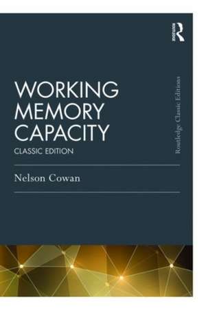 Working Memory Capacity: Classic Edition de Nelson Cowan