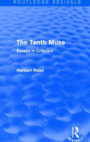 The Tenth Muse: Essays in Criticism de Herbert Read