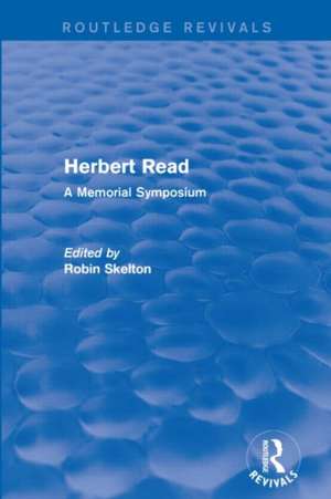 Herbert Read: A Memorial Symposium de Robin Skelton
