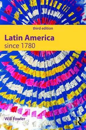 Latin America since 1780 de Will Fowler