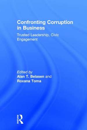 Confronting Corruption in Business: Trusted Leadership, Civic Engagement de Alan T. Belasen