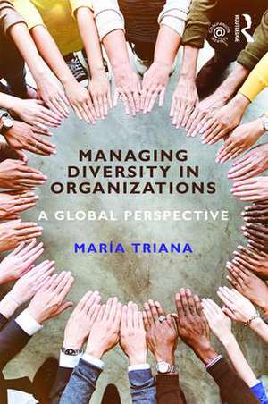 Managing Diversity in Organizations: A Global Perspective de María Triana