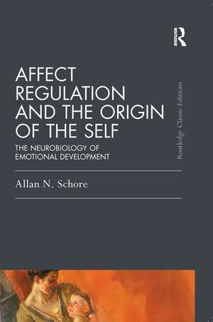 Affect Regulation and the Origin of the Self: The Neurobiology of Emotional Development de Allan N. Schore