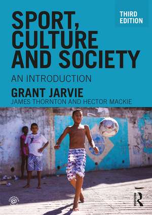 Sport, Culture and Society: An introduction de Grant Jarvie