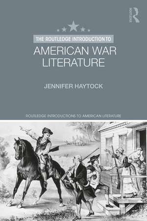 The Routledge Introduction to American War Literature de Jennifer Haytock