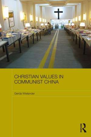 Christian Values in Communist China de Gerda Wielander