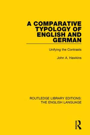 A Comparative Typology of English and German: Unifying the Contrasts de John Hawkins