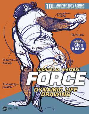 FORCE: Dynamic Life Drawing: 10th Anniversary Edition de Mike Mattesi