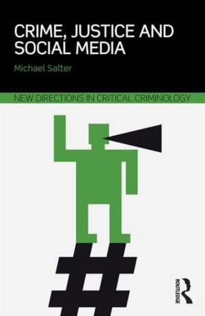 Crime, Justice and Social Media de Michael Salter