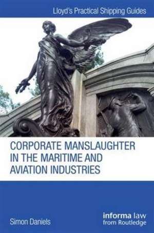 Corporate Manslaughter in the Maritime and Aviation Industries de Simon Daniels