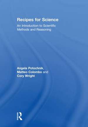 Recipes for Science: An Introduction to Scientific Methods and Reasoning de Angela Potochnik