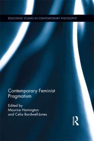 Contemporary Feminist Pragmatism de Maurice Hamington