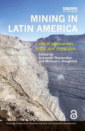 Mining in Latin America: Critical Approaches to the New Extraction de Kalowatie Deonandan