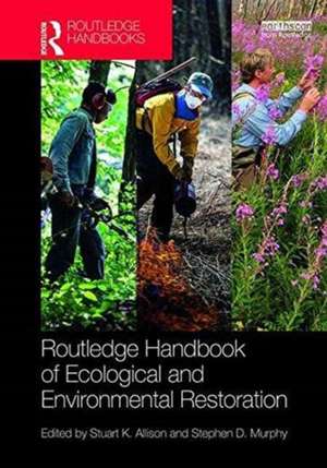 Routledge Handbook of Ecological and Environmental Restoration de Stuart K. Allison