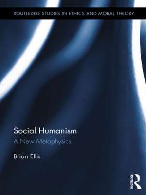 Social Humanism: A New Metaphysics de Brian Ellis