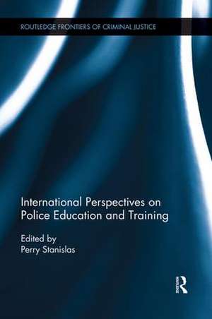 International Perspectives on Police Education and Training de Perry Stanislas