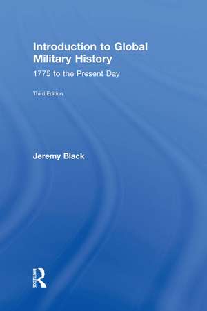 Introduction to Global Military History: 1775 to the Present Day de Jeremy Black