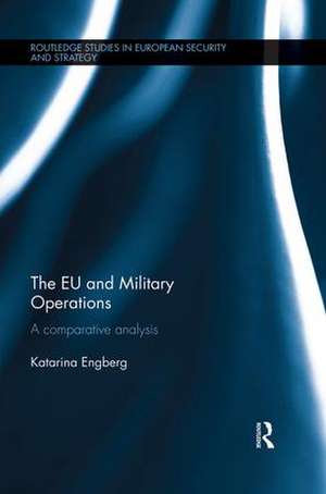 The EU and Military Operations: A comparative analysis de Katarina Engberg