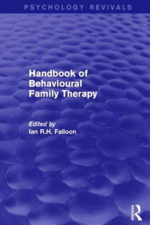 Handbook of Behavioural Family Therapy de Ian Falloon