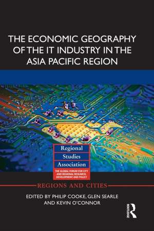 The Economic Geography of the IT Industry in the Asia Pacific Region de Philip Cooke