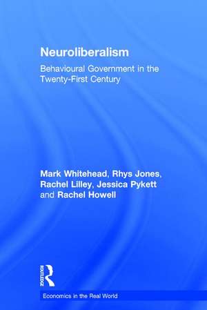 Neuroliberalism: Behavioural Government in the Twenty-First Century de Mark Whitehead