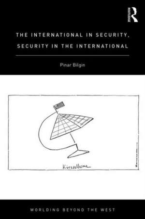 The International in Security, Security in the International de Pinar Bilgin