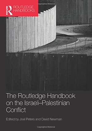 Routledge Handbook on the Israeli-Palestinian Conflict de Joel Peters