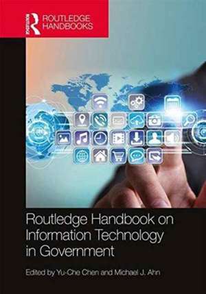 Routledge Handbook on Information Technology in Government de Yu-Che Chen