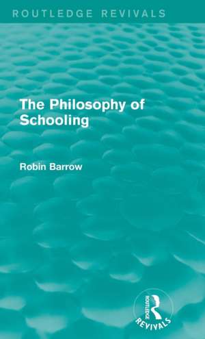 The Philosophy of Schooling de Robin Barrow