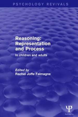 Reasoning: Representation and Process: In Children and Adults de Rachel Joffe Falmagne