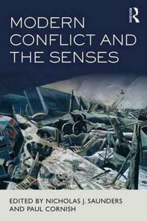 Modern Conflict and the Senses de Nicholas J. Saunders