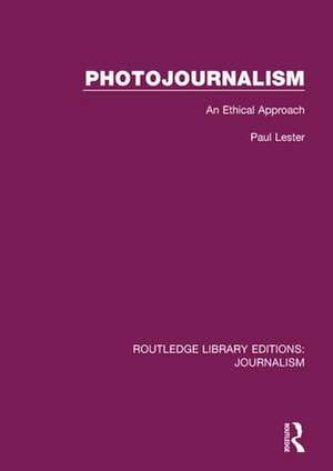 Photojournalism: An Ethical Approach de Paul Martin Lester