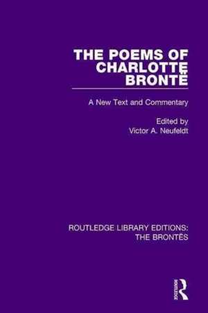 The Poems of Charlotte Brontë: A New Text and Commentary de Victor A. Neufeldt