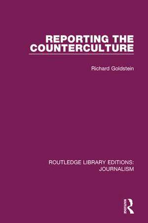 Reporting the Counterculture de Richard P. Goldstein