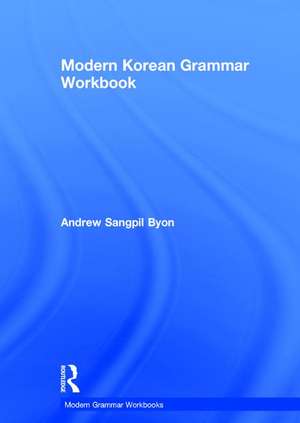 Modern Korean Grammar Workbook de Andrew Byon