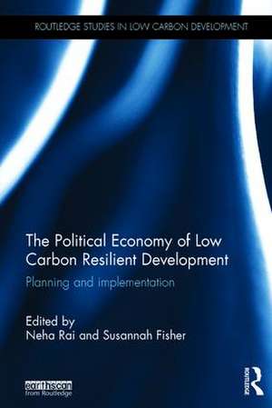 The Political Economy of Low Carbon Resilient Development: Planning and implementation de Susannah Fisher