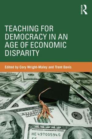 Teaching for Democracy in an Age of Economic Disparity de Cory Wright-Maley