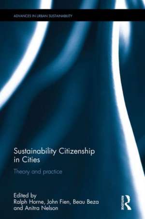 Sustainability Citizenship in Cities: Theory and practice de Ralph Horne