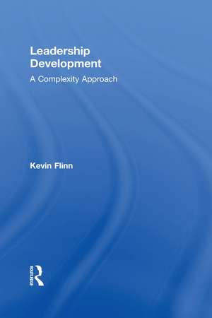 Leadership Development: A Complexity Approach de Kevin Flinn