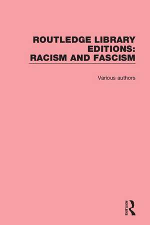 Routledge Library Editions: Racism and Fascism de Various