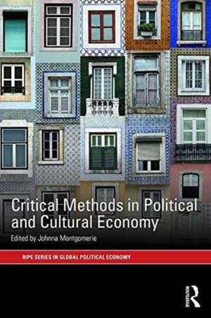 Critical Methods in Political and Cultural Economy de Johnna Montgomerie