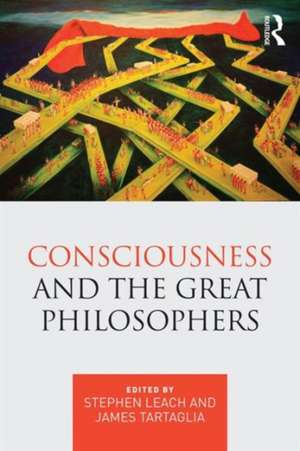 Consciousness and the Great Philosophers: What would they have said about our mind-body problem? de Stephen Leach