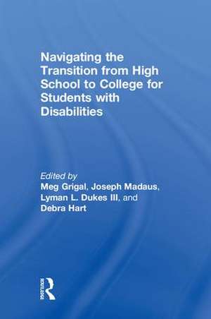 Navigating the Transition from High School to College for Students with Disabilities de Meg Grigal