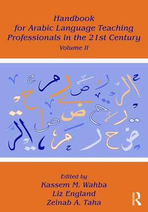 Handbook for Arabic Language Teaching Professionals in the 21st Century, Volume II de Kassem M. Wahba