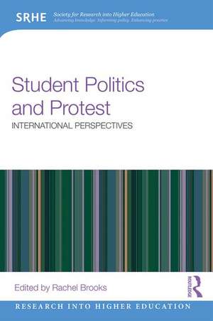 Student Politics and Protest: International perspectives de Rachel Brooks